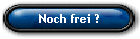 Noch frei ?
