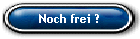 Noch frei ?